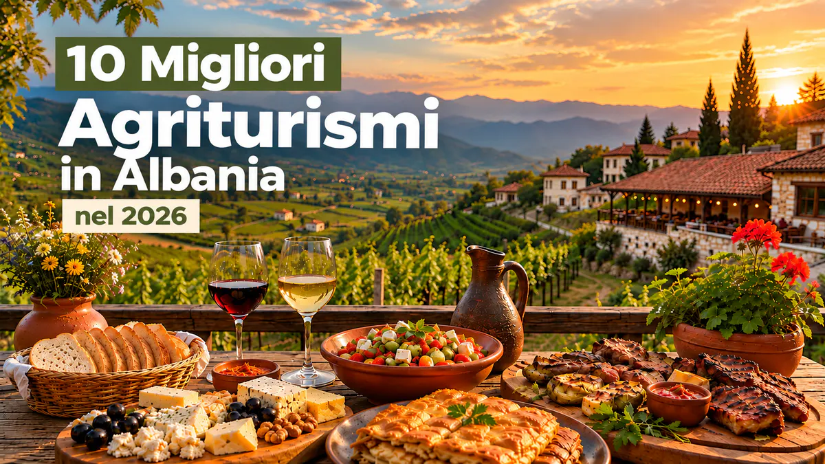 I 10 migliori agriturismi in Albania nel 2026 con cucina tradizionale albanese e paesaggi rurali