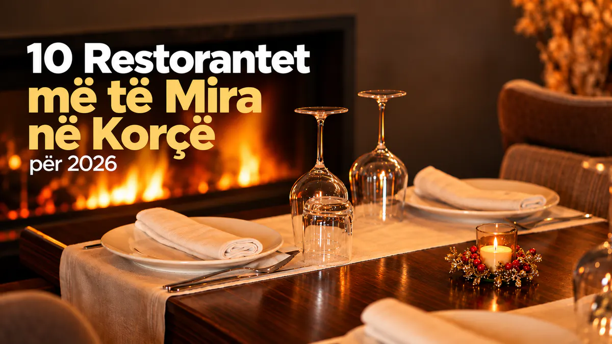 10 restorantet më të mira në Korçë, Shqipëri