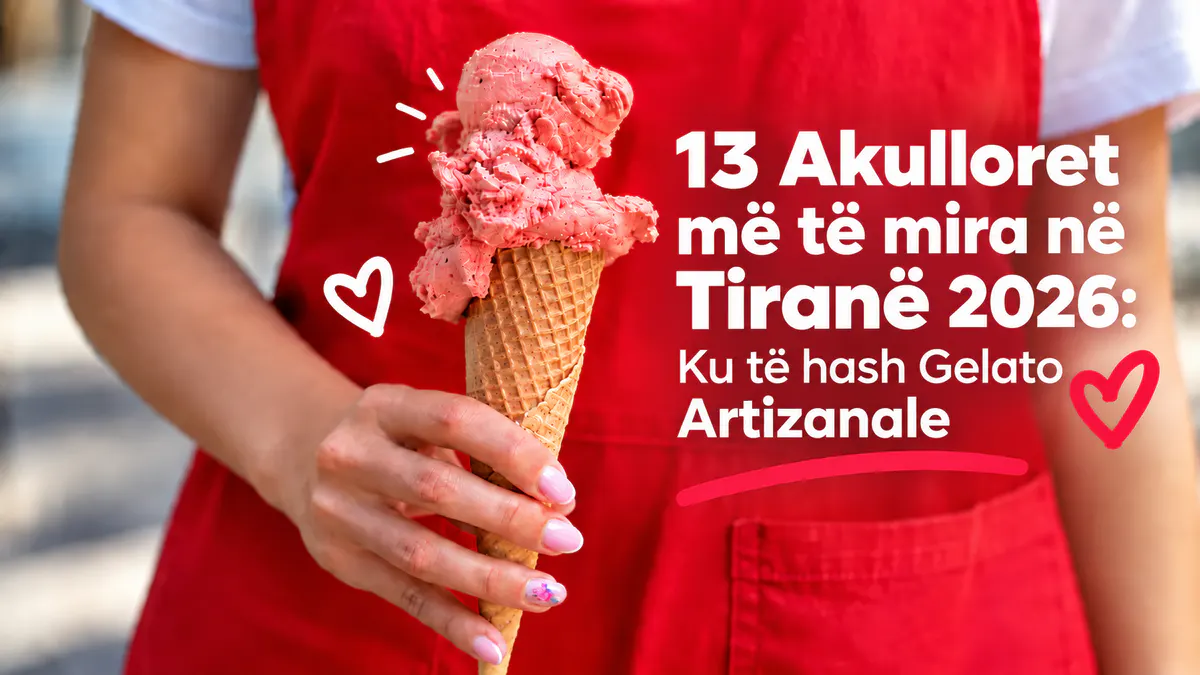 Akullore artizanale në Tiranë – 13 akulloret më të mira në Tiranë për gelato artizanale në 2026
