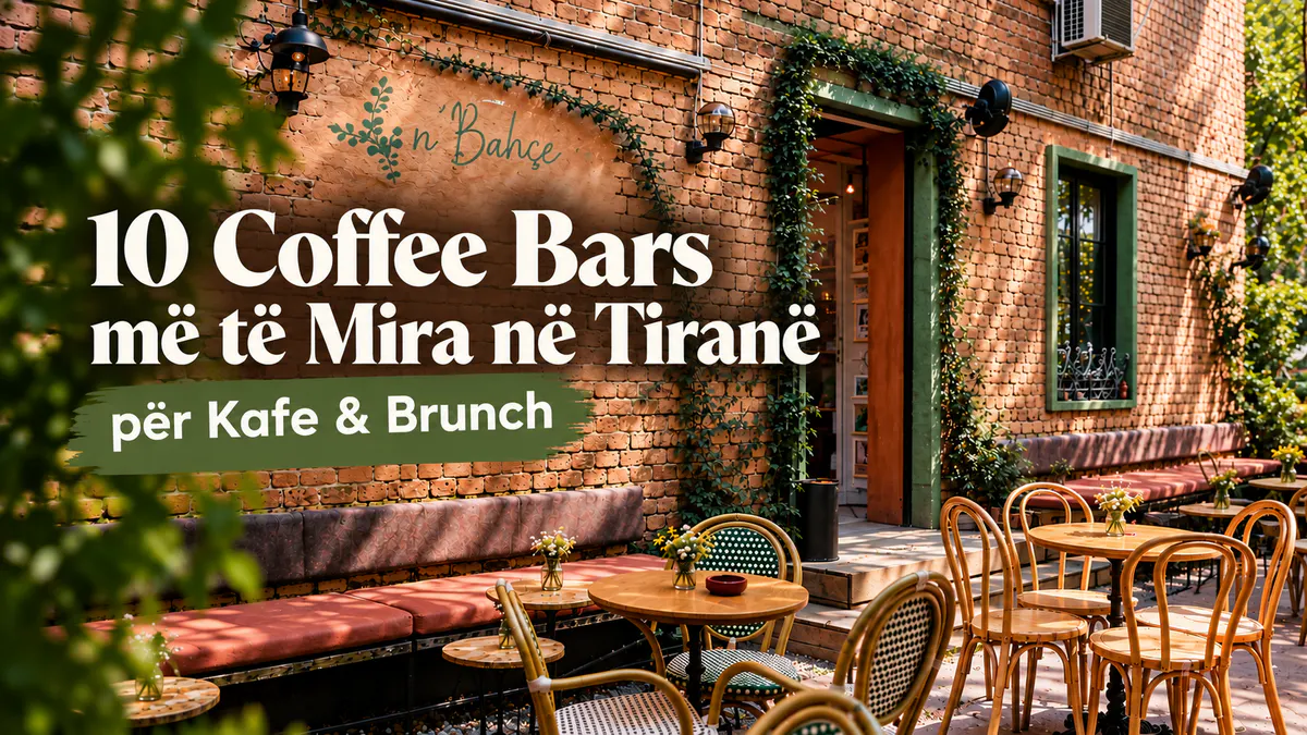 Kafenetë më të mira në Tiranë, Shqipëri për kafe specialty, brunch dhe eksperienca unike