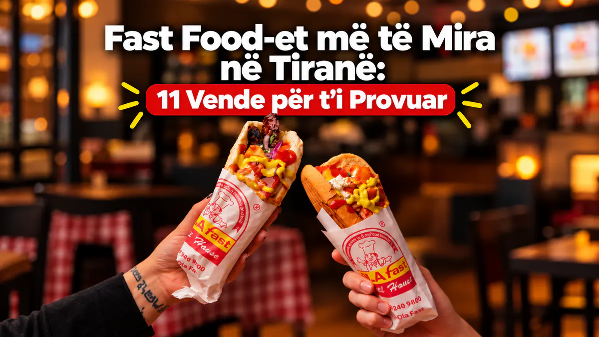 Fast food-et më të mira në Tiranë – burgera, gyros dhe street food