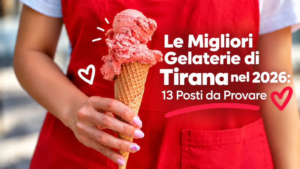 Le migliori gelaterie di Tirana nel 2026 – 13 posti da provare per gelato artigianale