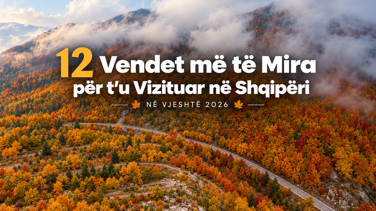 12 vendet më të mira për t’u vizituar në Shqipëri në vjeshtë 2026