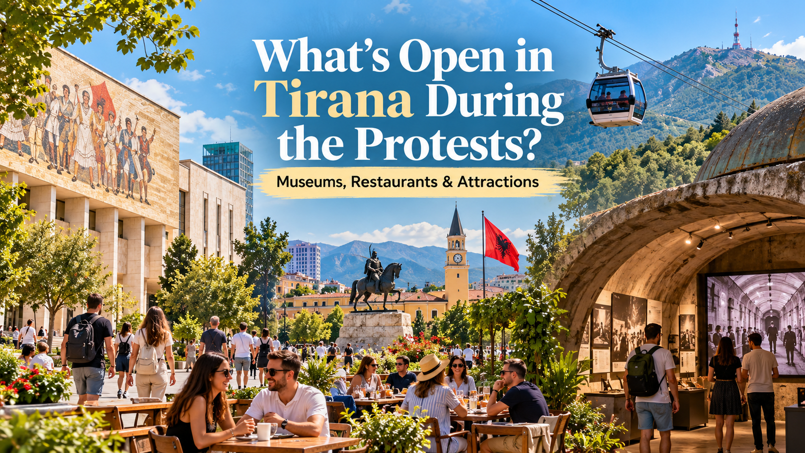 Tourist attractions in Tirana during the October 2026 protests, featuring Skanderbeg Square, Bunk'Art Museum, Dajti Cable Car, and outdoor restaurants.