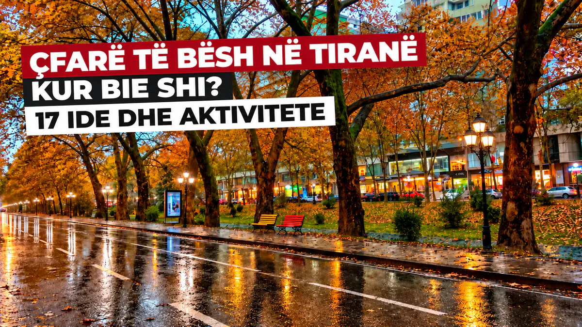 Çfarë të bësh në Tiranë kur bie shi – 17 aktivitete dhe eksperienca në ambiente të mbyllura.