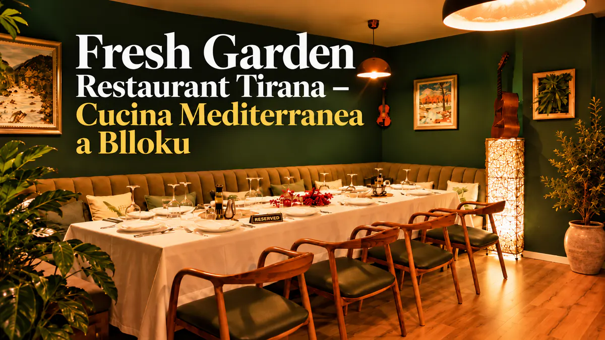 Fresh Garden Restaurant Tirana nel quartiere Blloku, con cucina mediterranea, piatti creativi e un ambiente elegante per pranzo e cena.