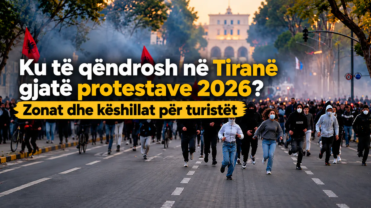 Ku të qëndrosh në Tiranë gjatë protestave 2026, zonat e akomodimit dhe këshilla praktike për turistët që vizitojnë kryeqytetin.