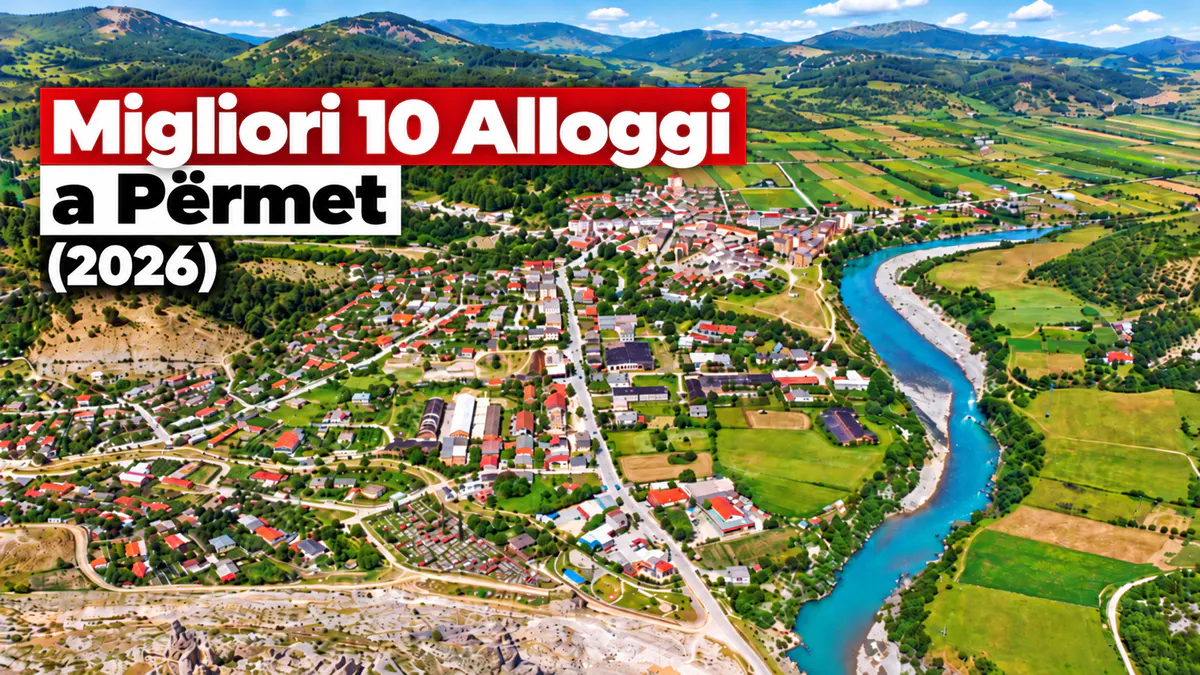 I 10 migliori alloggi a Përmet nel 2026, tra hotel e guesthouse tradizionali immersi nei paesaggi montani dell'Albania.