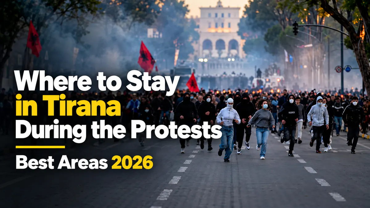 Where to stay in Tirana during the 2026 protests, featuring accommodation areas, neighborhoods and practical travel advice for tourists.